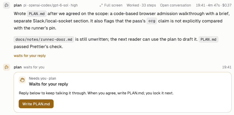 plan's reply on pi GPT-6 Sol high, 4m 47s, $0.37, then "Waits for your reply" with Write PLAN.md